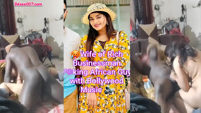 Indian Luxury Wife Fucks African Guy Hard Exposed